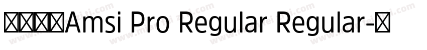 字体全称Amsi Pro Regular Regular字体转换